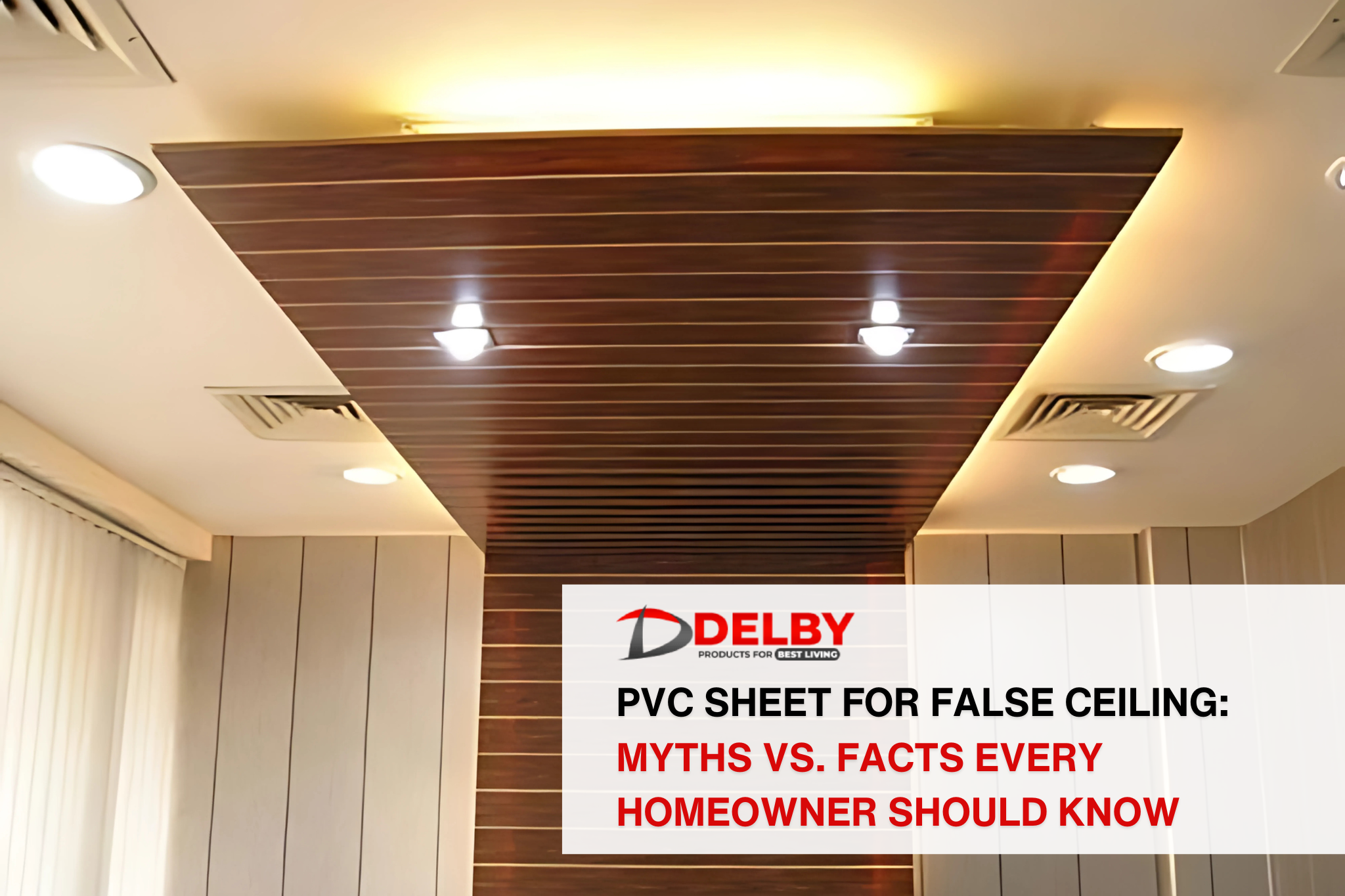 PVC Sheet for False Ceiling: Myths vs. Facts Every Homeowner Should Know